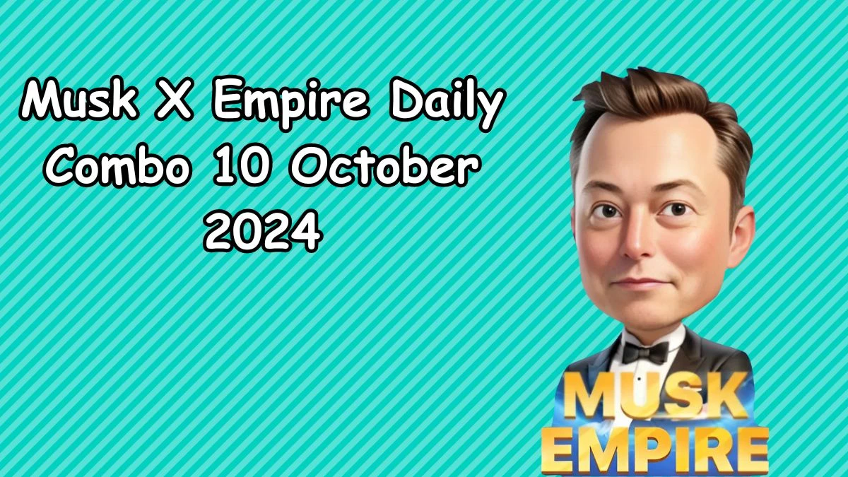 Musk X Empire Daily Combo 10 October 2024 | Stock Exchange X Empire Combo