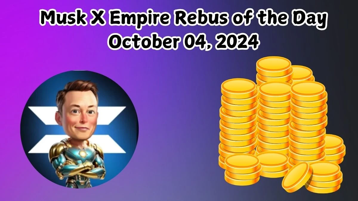 Musk X Empire Rebus of the Day October 04, 2024