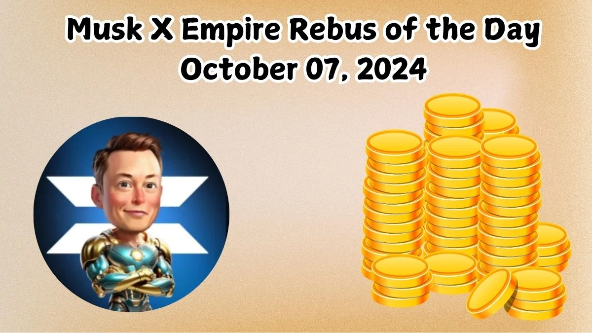 Musk X Empire Rebus of the Day October 07, 2024