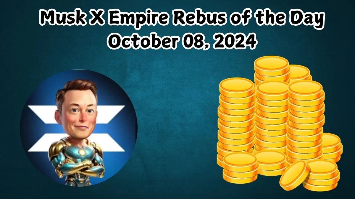 Musk X Empire Rebus of the Day October 08, 2024