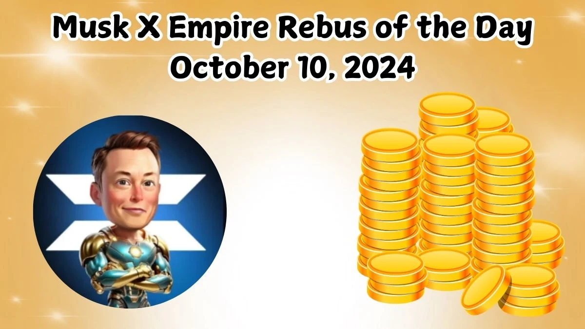 Musk X Empire Rebus of the Day October 10, 2024