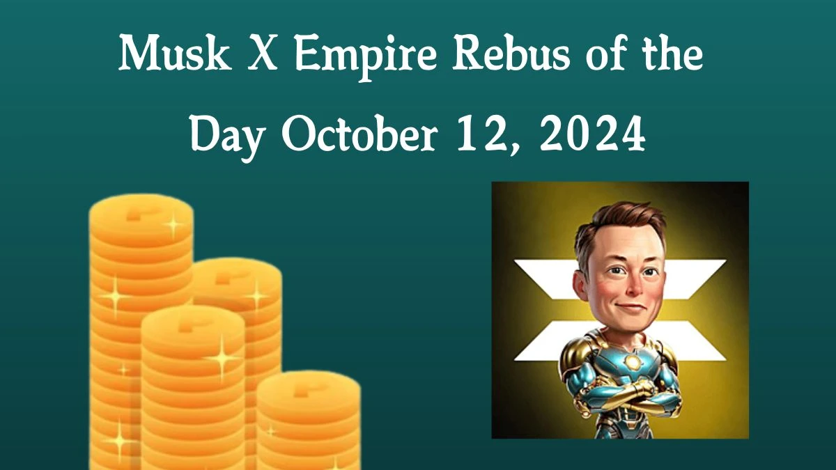 Musk X Empire Rebus of the Day October 12, 2024