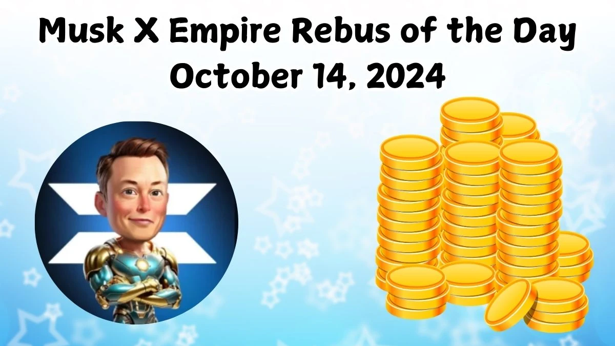 Musk X Empire Rebus of the Day October 14, 2024