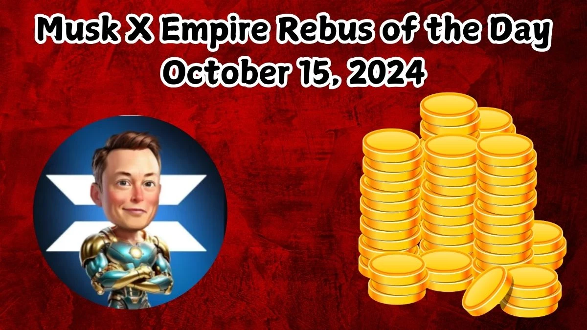 Musk X Empire Rebus of the Day October 15, 2024