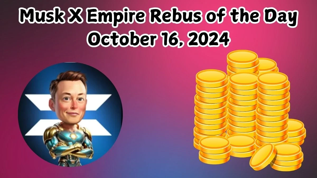 Musk X Empire Rebus of the Day October 16, 2024