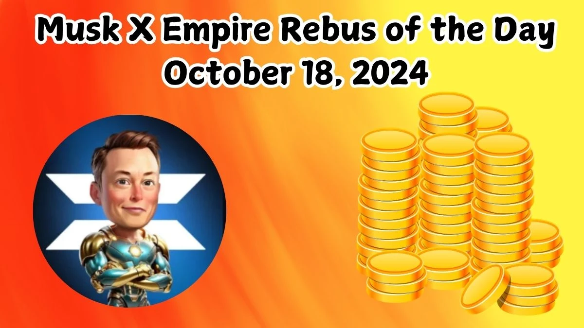 Musk X Empire Rebus of the Day October 18, 2024