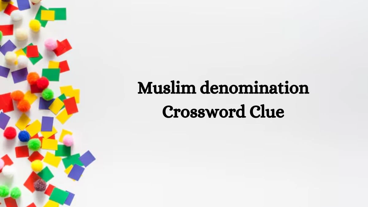 Muslim denomination NYT Crossword Clue Puzzle Answer on October 09, 2024