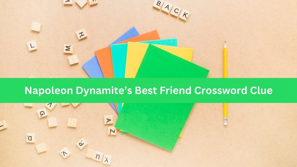 NYT Napoleon Dynamite’s Best Friend Crossword Clue Puzzle Answer from October 01, 2024