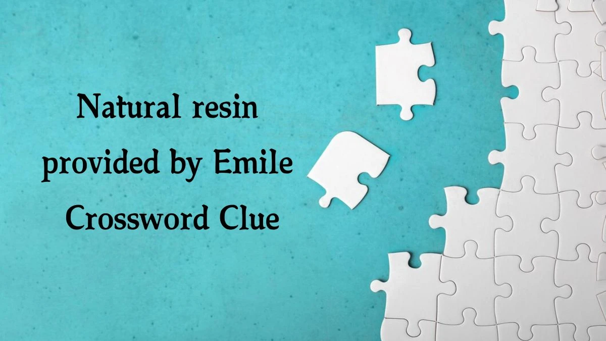 Natural resin provided by Emile Crossword Clue Puzzle Answer from October 07, 2024