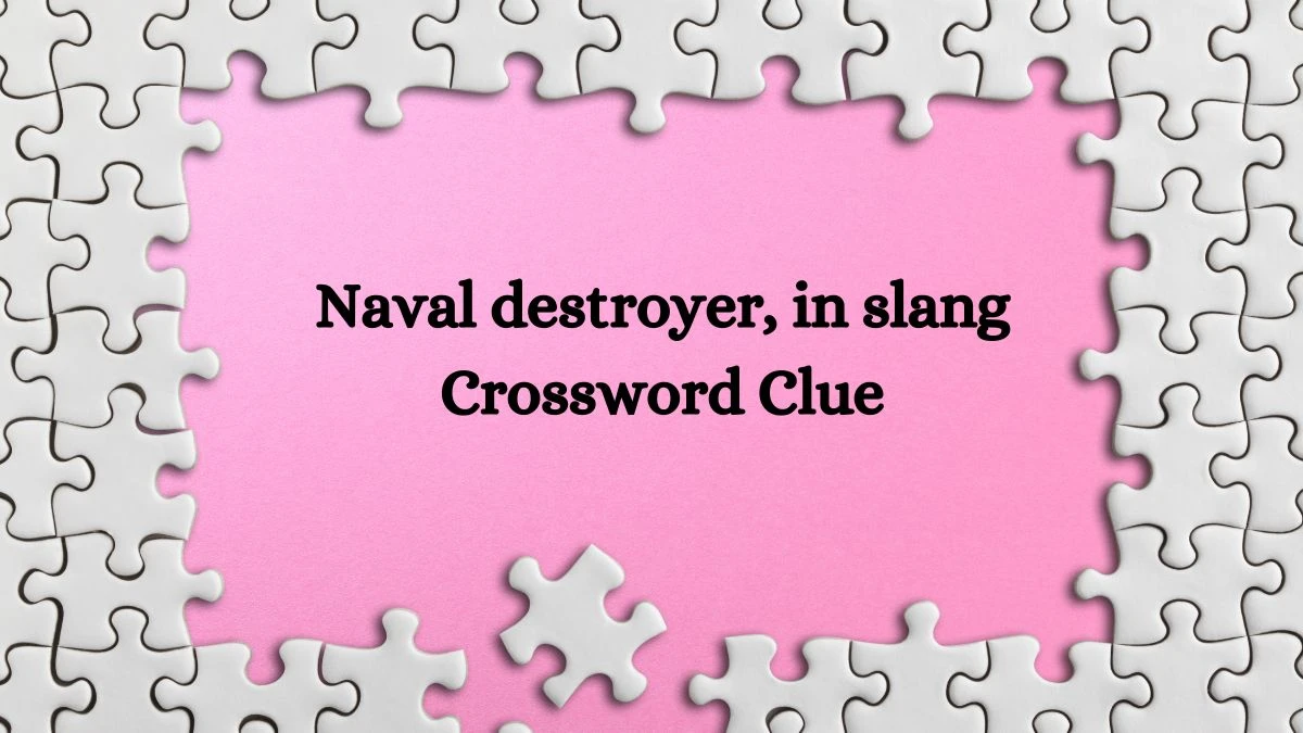 LA Times Naval destroyer, in slang Crossword Clue Answers with 6 Letters from October 17, 2024