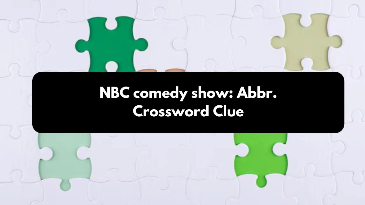 NBC comedy show: Abbr. Daily Commuter Crossword Clue Puzzle Answer from October 24, 2024