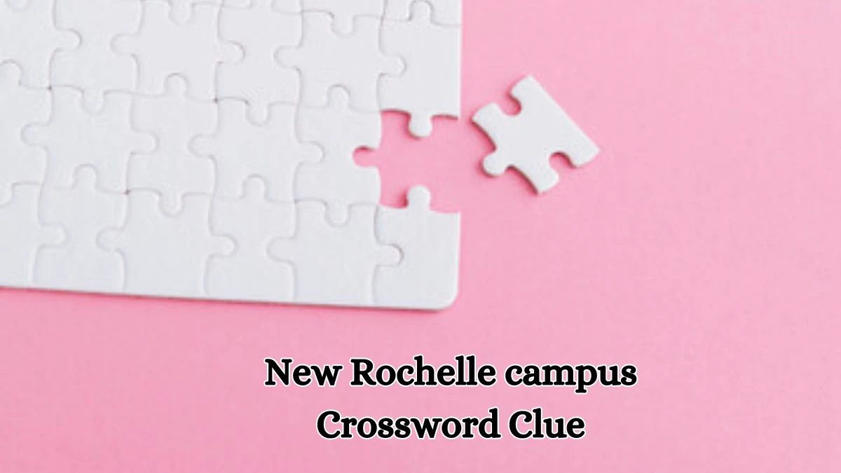 LA Times New Rochelle campus Crossword Clue Puzzle Answer from October 11, 2024