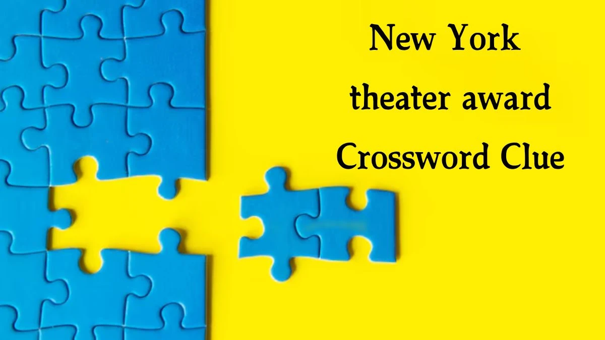 NYT New York theater award Crossword Clue Puzzle Answer from October 07, 2024