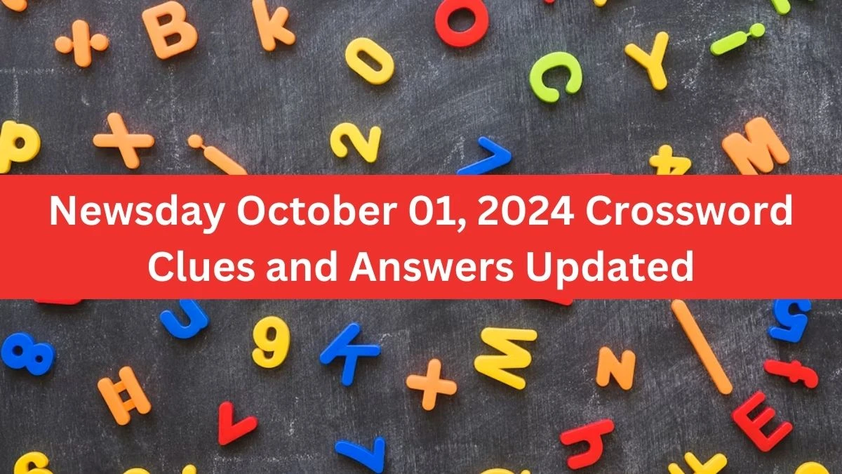 Newsday October 01, 2024 Crossword Clues and Answers Updated