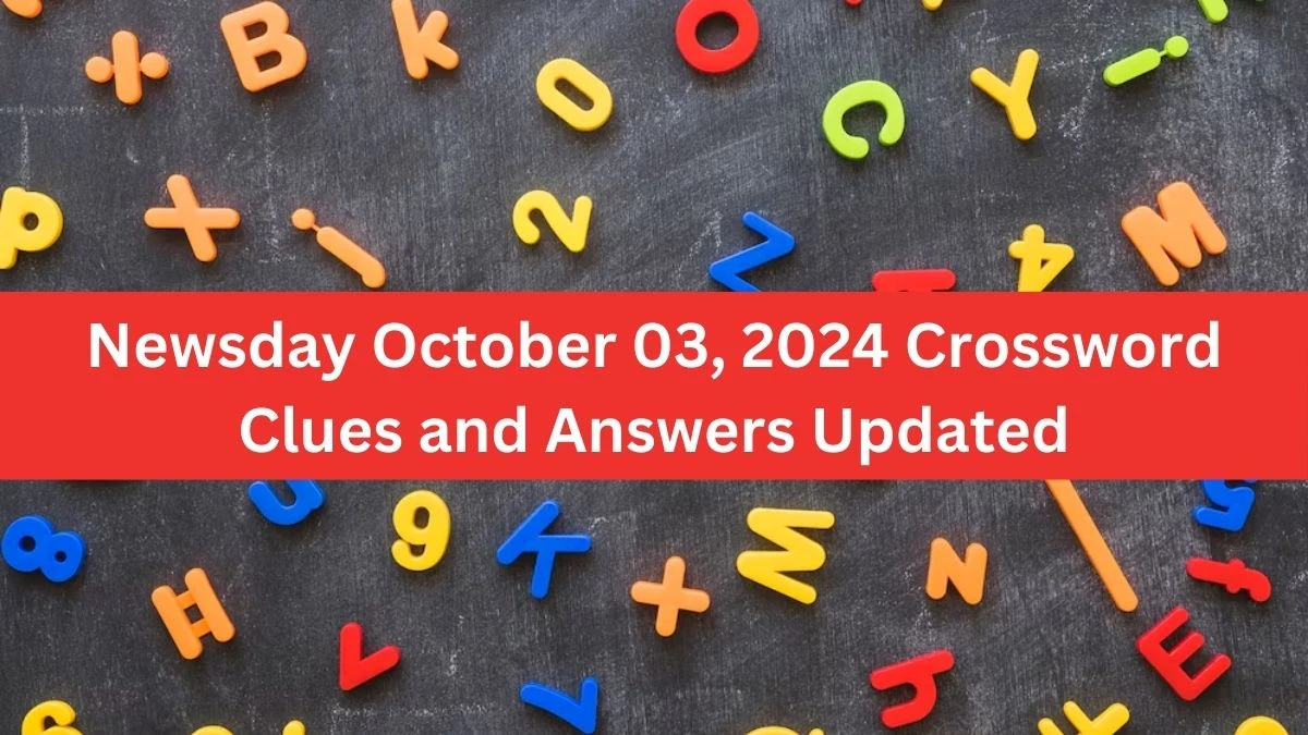 Newsday October 03, 2024 Crossword Clues and Answers Updated