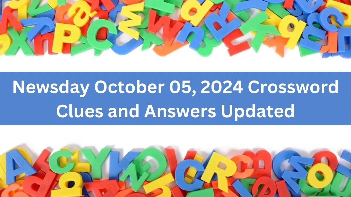 Newsday October 05, 2024 Crossword Clues and Answers Updated