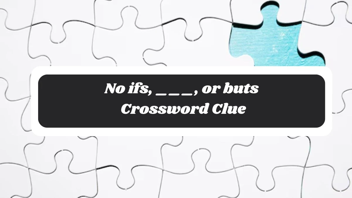 No ifs, ___, or buts Daily Commuter Crossword Clue Puzzle Answer from October 28, 2024