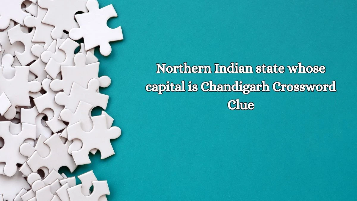 Northern Indian state whose capital is Chandigarh Crossword Clue Answers on October 17, 2024