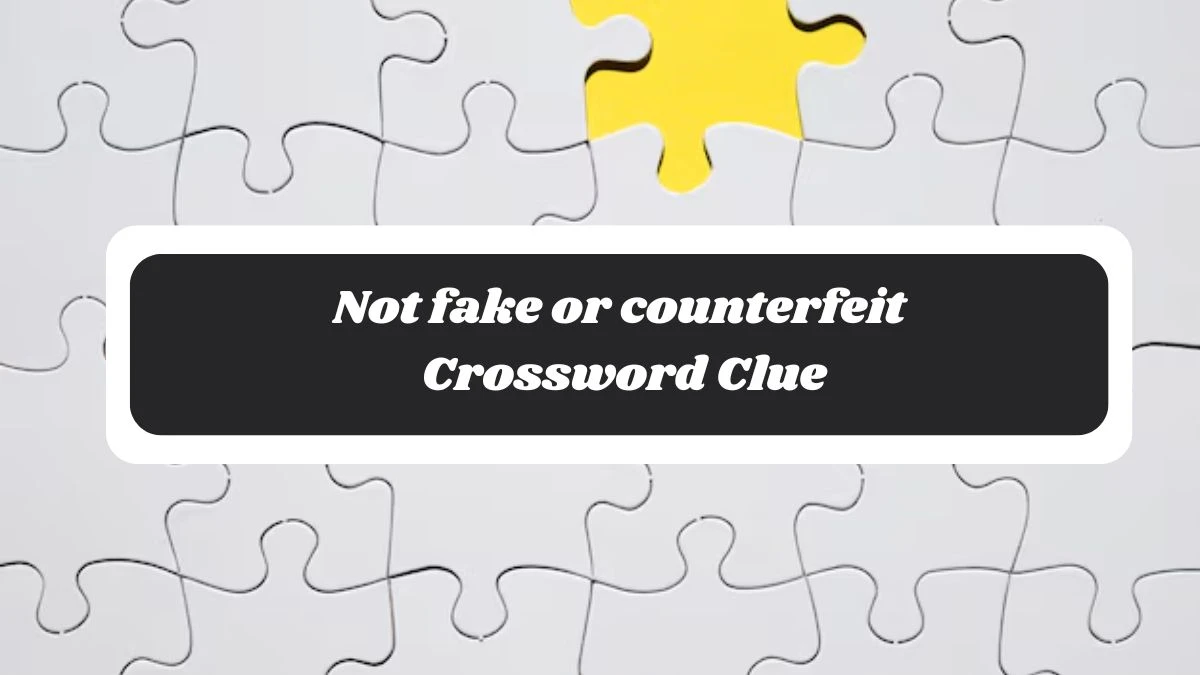 Irish Daily Mail Quick Not fake or counterfeit Crossword Clue Puzzle Answer from October 29, 2024