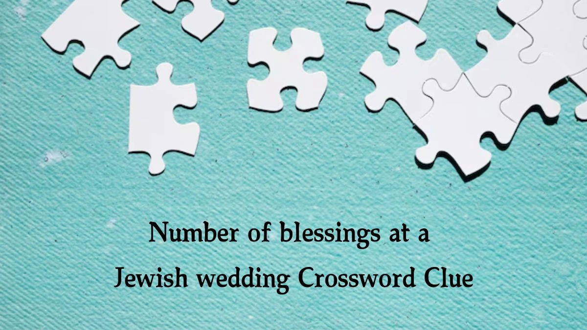 Number of blessings at a Jewish wedding (5) NYT Crossword Clue Puzzle Answer from October 16, 2024