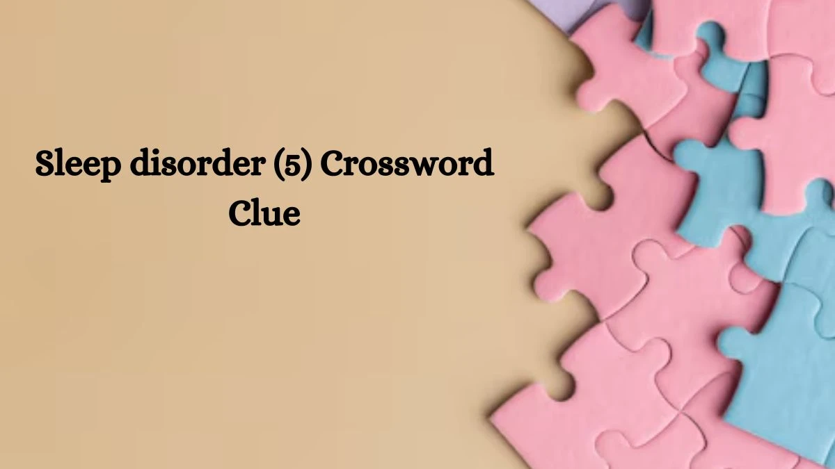 NYT Sleep disorder (2) Crossword Clue Puzzle Answer from October 07, 2024