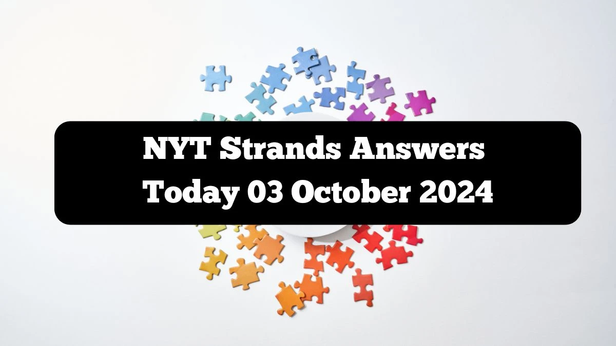 NYT Strands Answers Today 03 October 2024