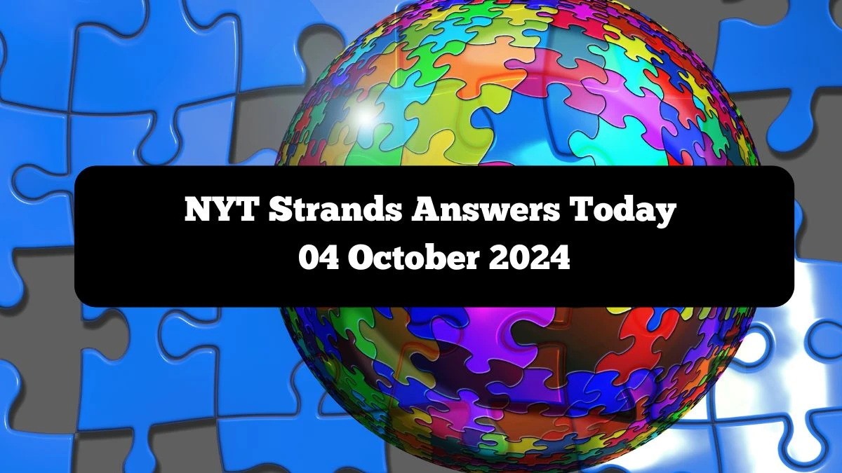 NYT Strands Answers Today 04 October 2024