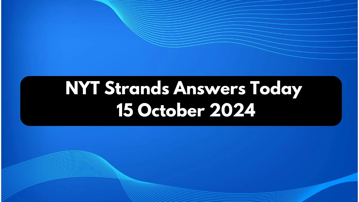 NYT Strands Answers Today 15 October 2024