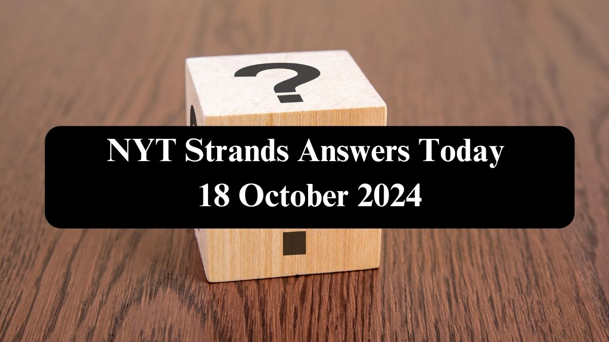 NYT Strands Answers Today 18 October 2024