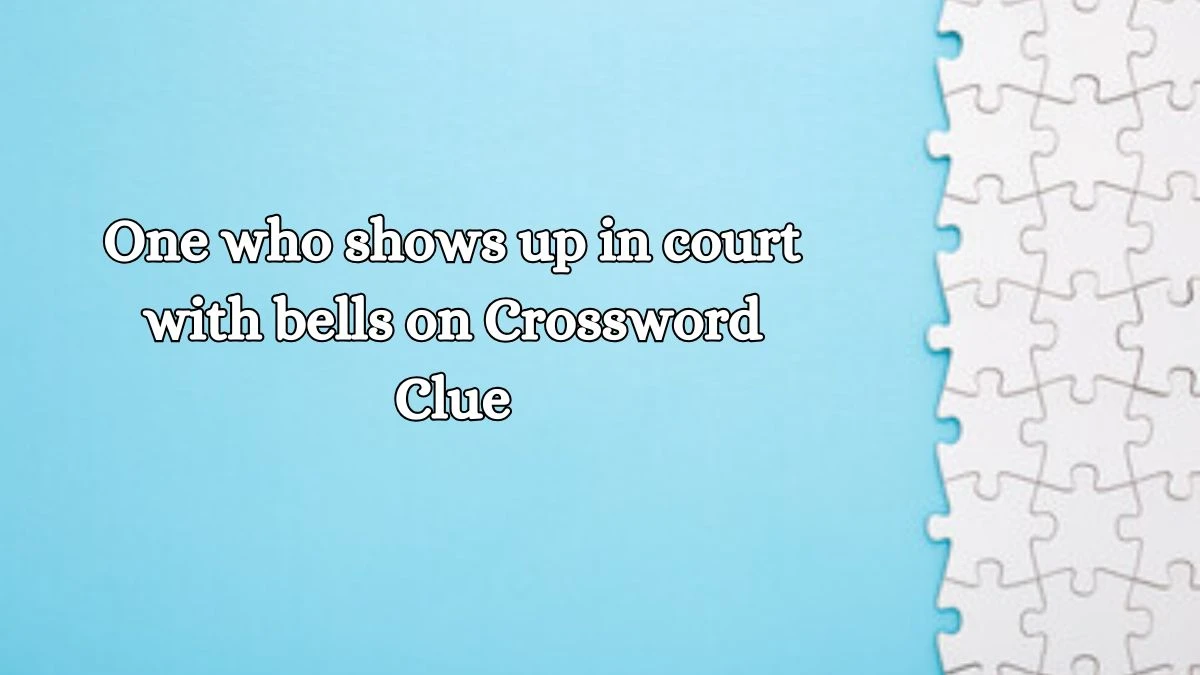 LA Times One who shows up in court with bells on Crossword Clue Answers with 6 Letters from October 19, 2024