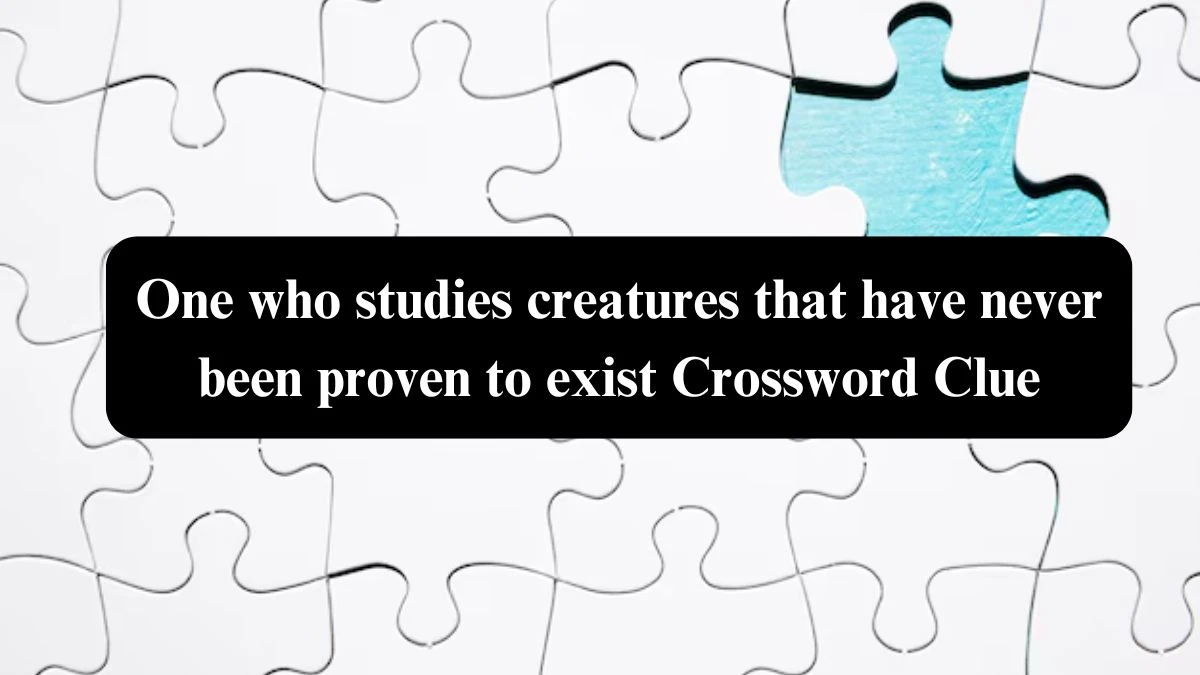 One who studies creatures that have never been proven to exist Crossword Clue Puzzle Answer from October 24, 2024