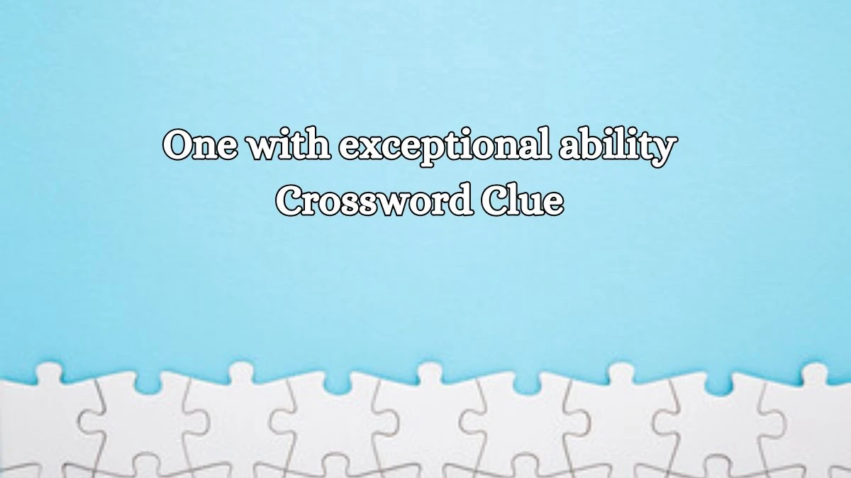 One with exceptional ability 6 Letters Crossword Clue Puzzle Answer from October 19, 2024