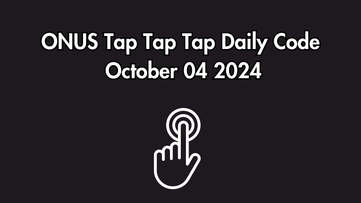 ONUS Tap Tap Tap Daily Code October 04 2024