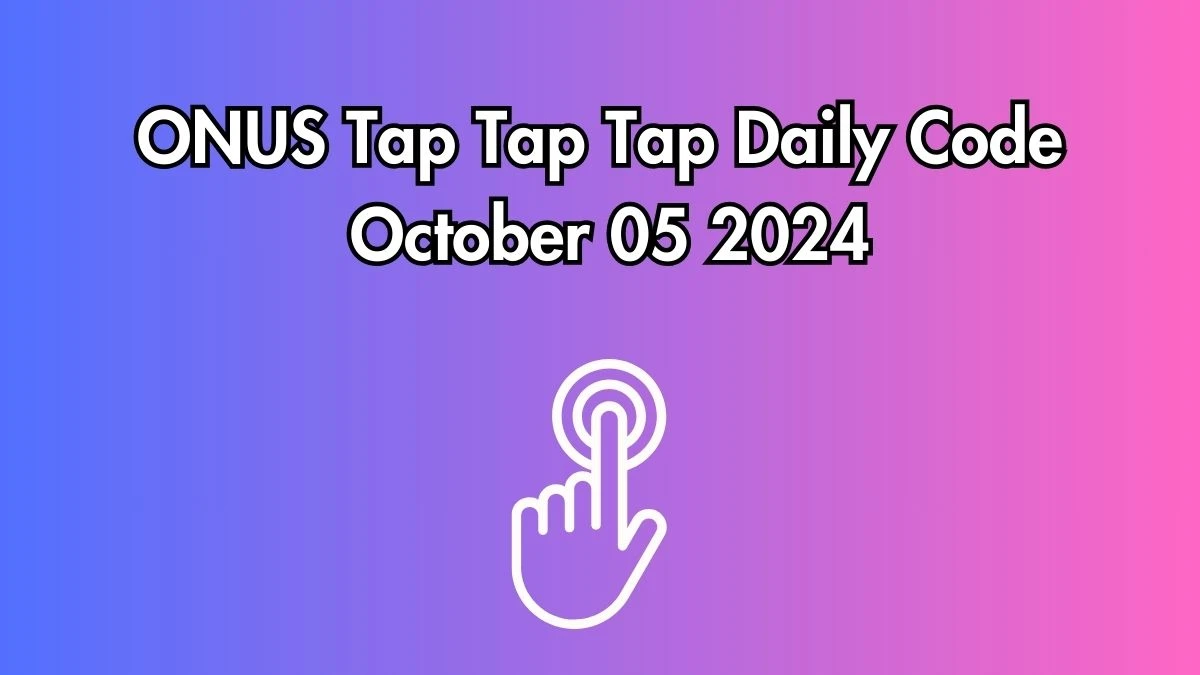 ONUS Tap Tap Tap Daily Code October 05 2024