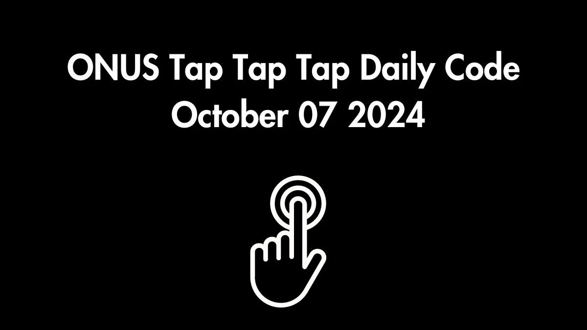 ONUS Tap Tap Tap Daily Code October 07 2024