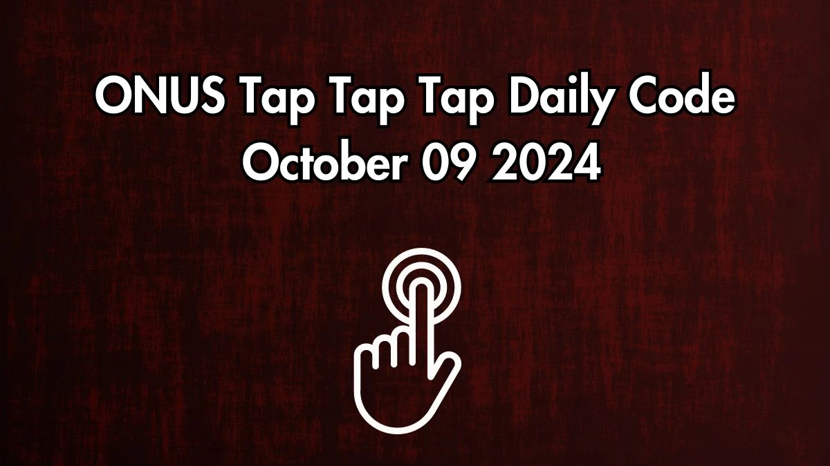 ONUS Tap Tap Tap Daily Code October 09 2024