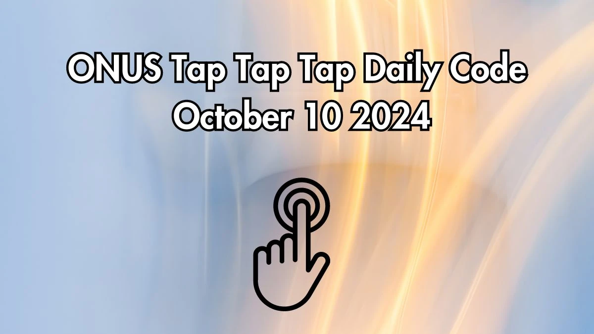 ONUS Tap Tap Tap Daily Code October 10 2024