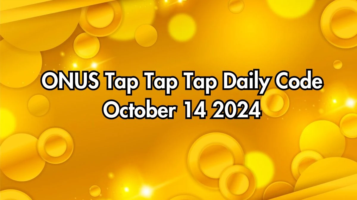 ONUS Tap Tap Tap Daily Code October 14 2024