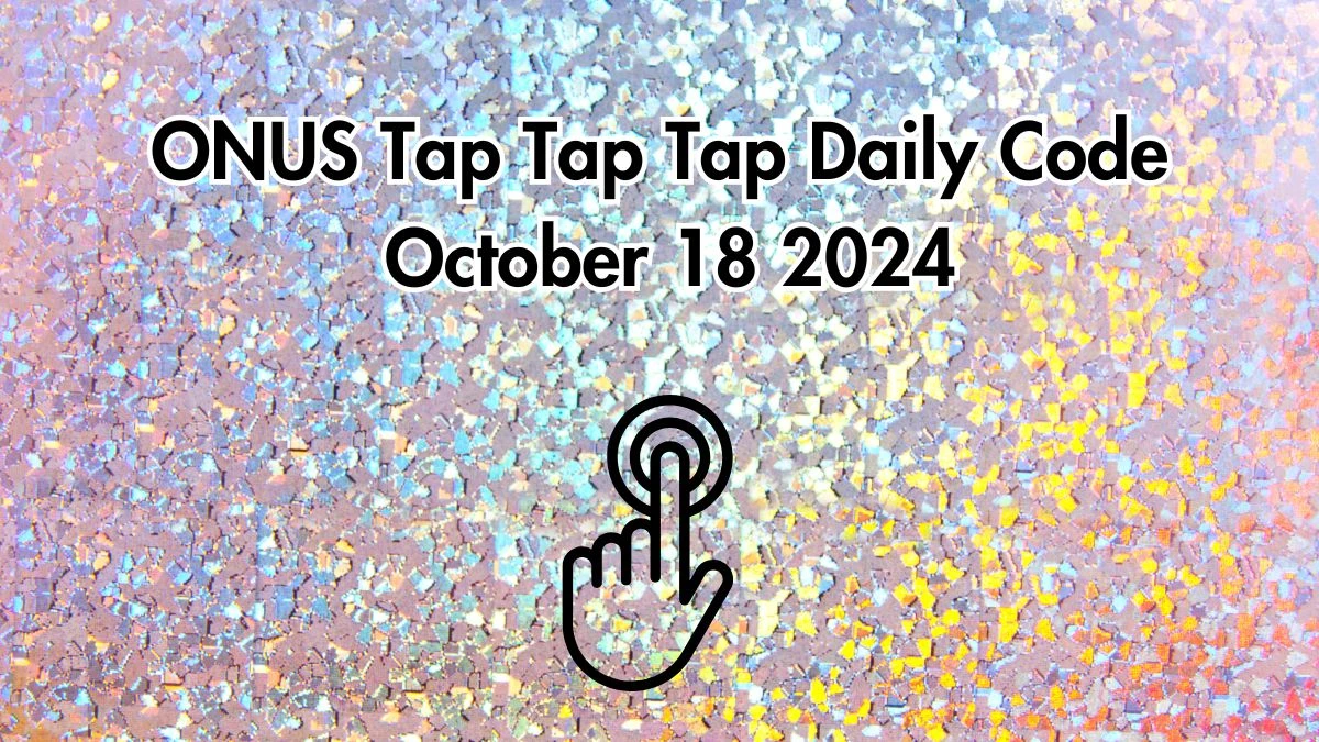 ONUS Tap Tap Tap Daily Code October 18 2024