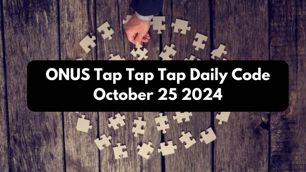 ONUS Tap Tap Tap Daily Code October 25 2024