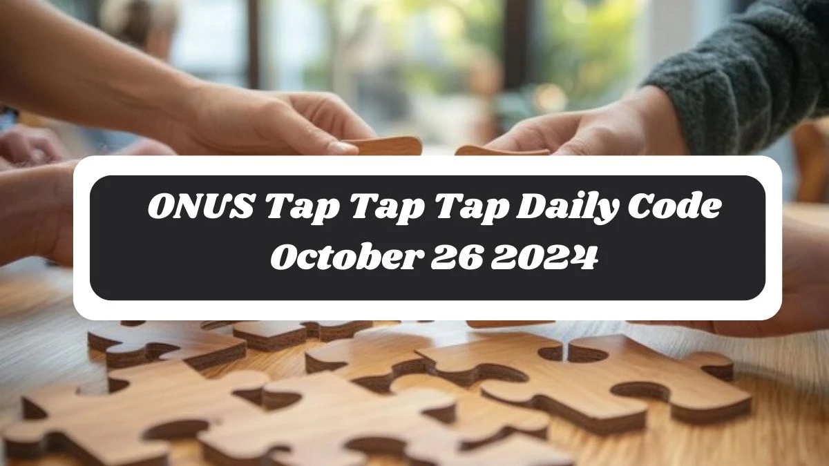 ONUS Tap Tap Tap Daily Code October 26 2024