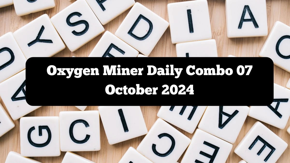 Oxygen Miner Daily Combo 07 October 2024