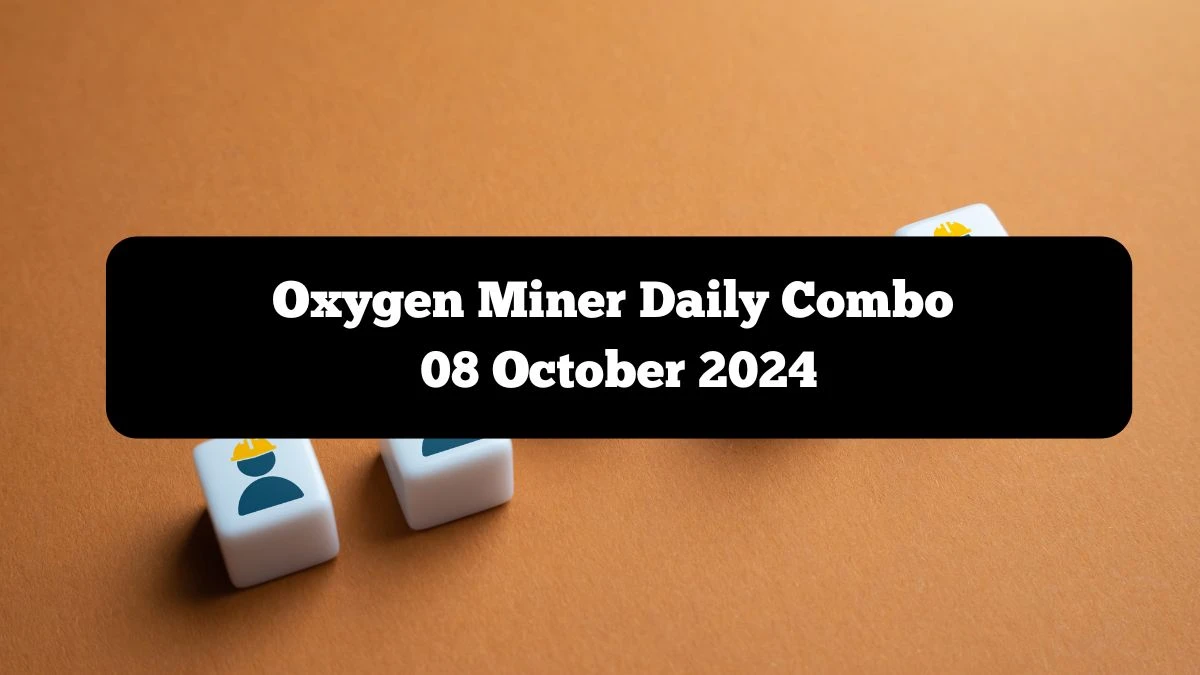 Oxygen Miner Daily Combo 08 October 2024