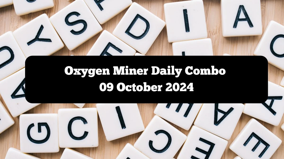 Oxygen Miner Daily Combo 09 October 2024