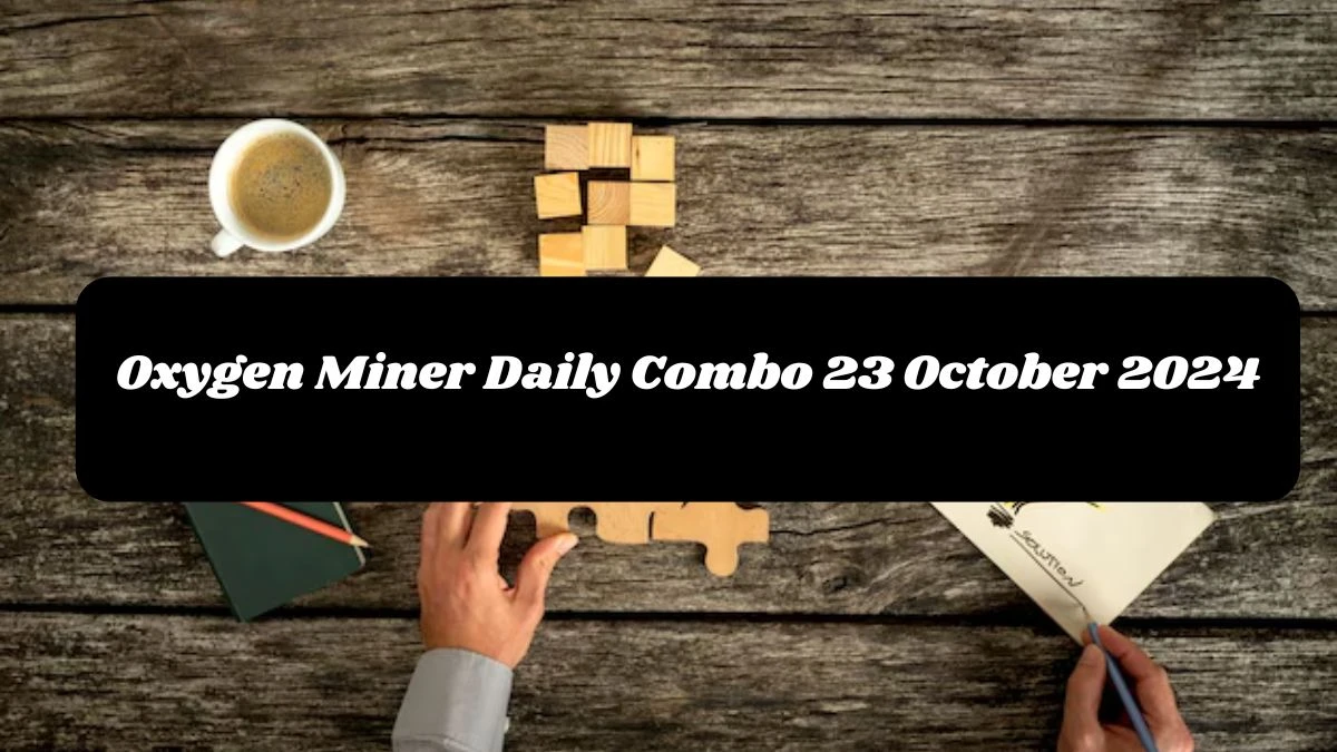 Oxygen Miner Daily Combo 23 October 2024