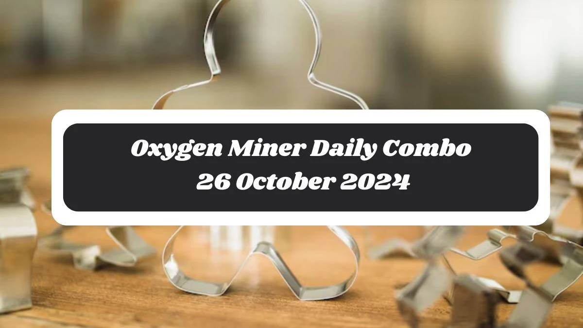 Oxygen Miner Daily Combo 26 October 2024