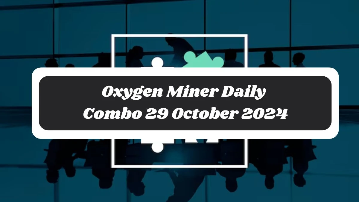 Oxygen Miner Daily Combo 29 October 2024