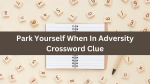 Park Yourself When In Adversity Crossword Clue Puzzle Answer from October 02, 2024