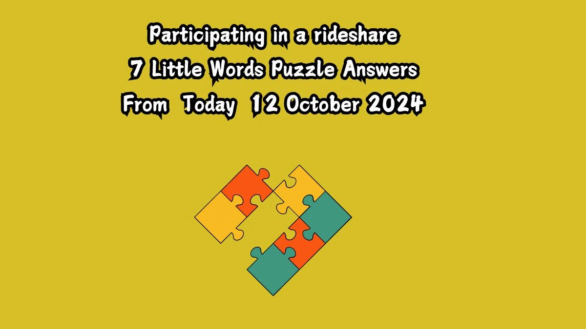 Participating in a rideshare 7 Little Words Puzzle Answer from October 12, 2024