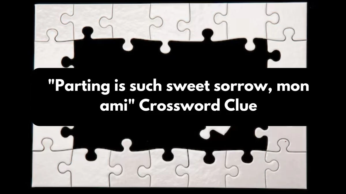 LA Times Parting is such sweet sorrow, mon ami Crossword Puzzle Answer from October 24, 2024